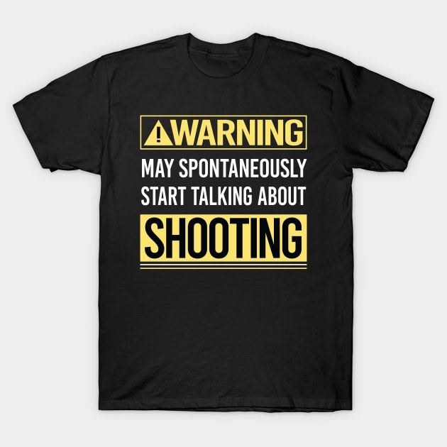 Warning About Shooting T-Shirt by Happy Life